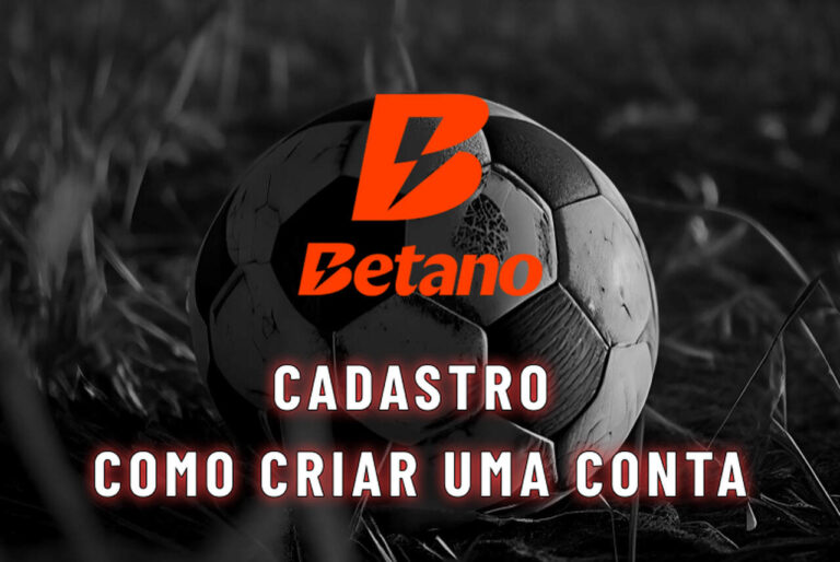 Betano cadastro: como criar conta na Betano em 2026