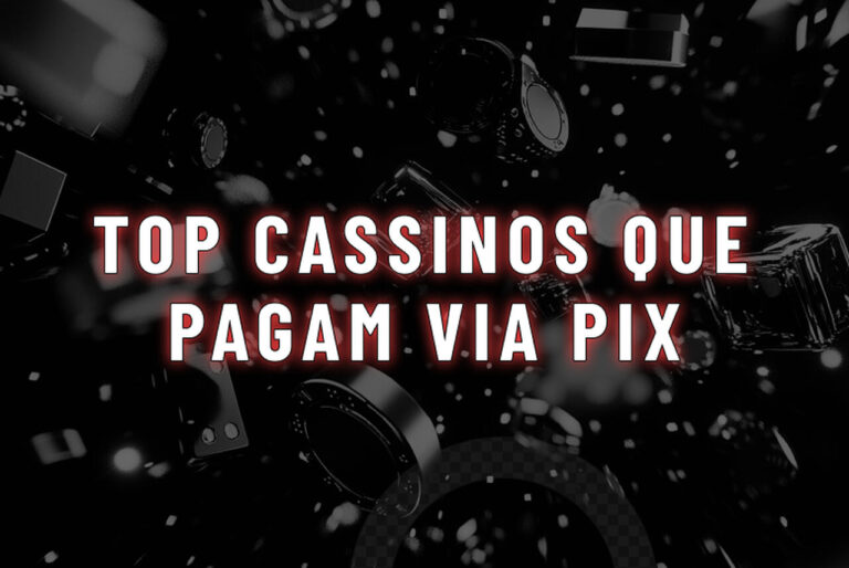 Cassinos que pagam via Pix em 2026 