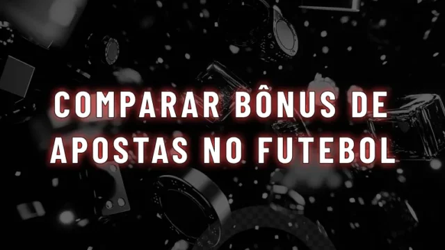 comparar bonus de apostas no futebol