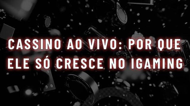 Cassino ao vivo por que ele continua crescendo no mercado de iGaming