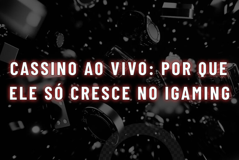 Cassino ao vivo: por que ele continua crescendo no mercado de iGaming